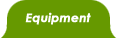 Equipment