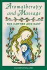Aromatherapy & Massage for Mother & Baby Book by Allison England