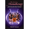 The Art of Aromatherapy Book by Robert Tisserand